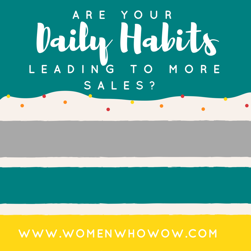 Are Your Daily Habits Leading To More Sales?