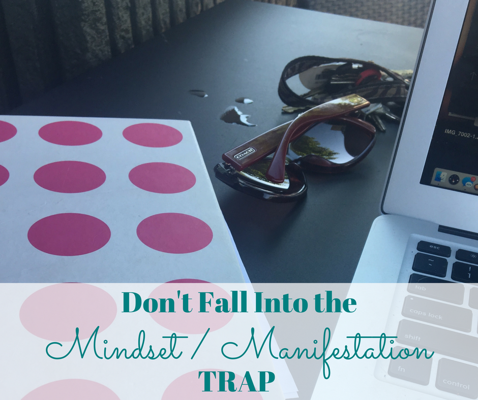 Don't Fall Into the Whole Mindset Manifestation Trap