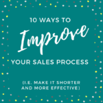 10 Things You Can Do Today To Make Your Sales Process Shorter