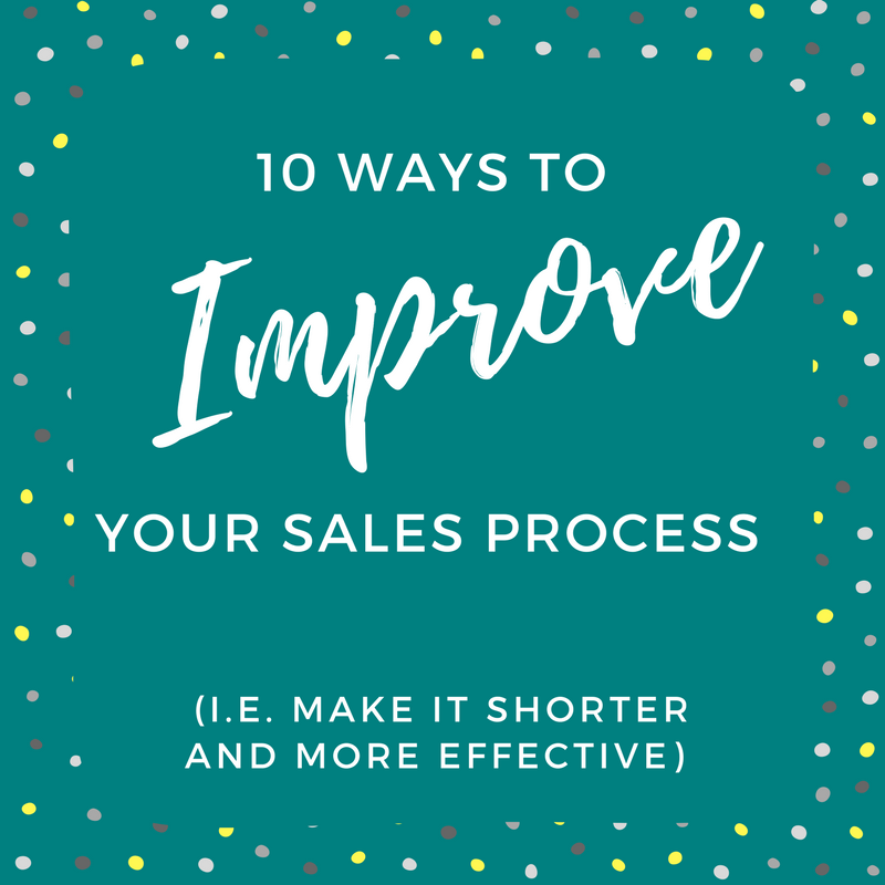 10 Things You Can Do Today To Make Your Sales Process Shorter