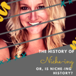 The History of Niche-ing... (or, is Niche-ing History?)