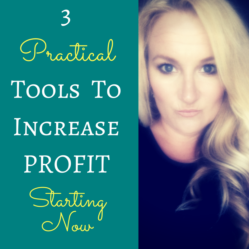 3 Practical Tools to Increase Profit Starting Now