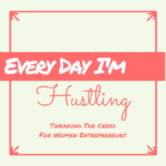 Every Day I'm Hustlin': Tweaking the Creed for Women Entrepreneurs