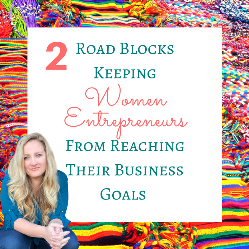 3 Road Blocks Keeping Women Entrepreneurs from Reaching Their Goals
