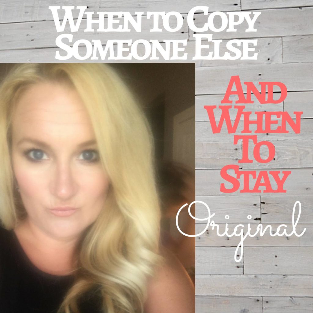 When to Copy Someone Else and When to Stay Original