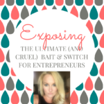 Exposing The Ultimate Bait & Switch For Entrepreneurs