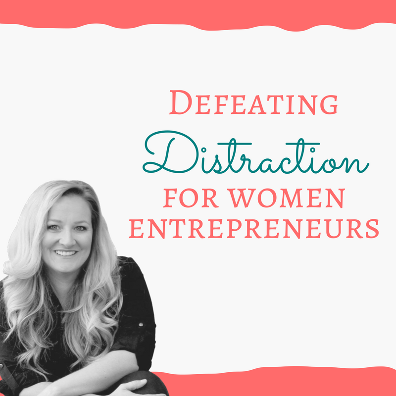 Defeating Distraction for Women Entrepreneurs