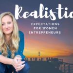 Realistic Expectations for Women Entrepreneurs