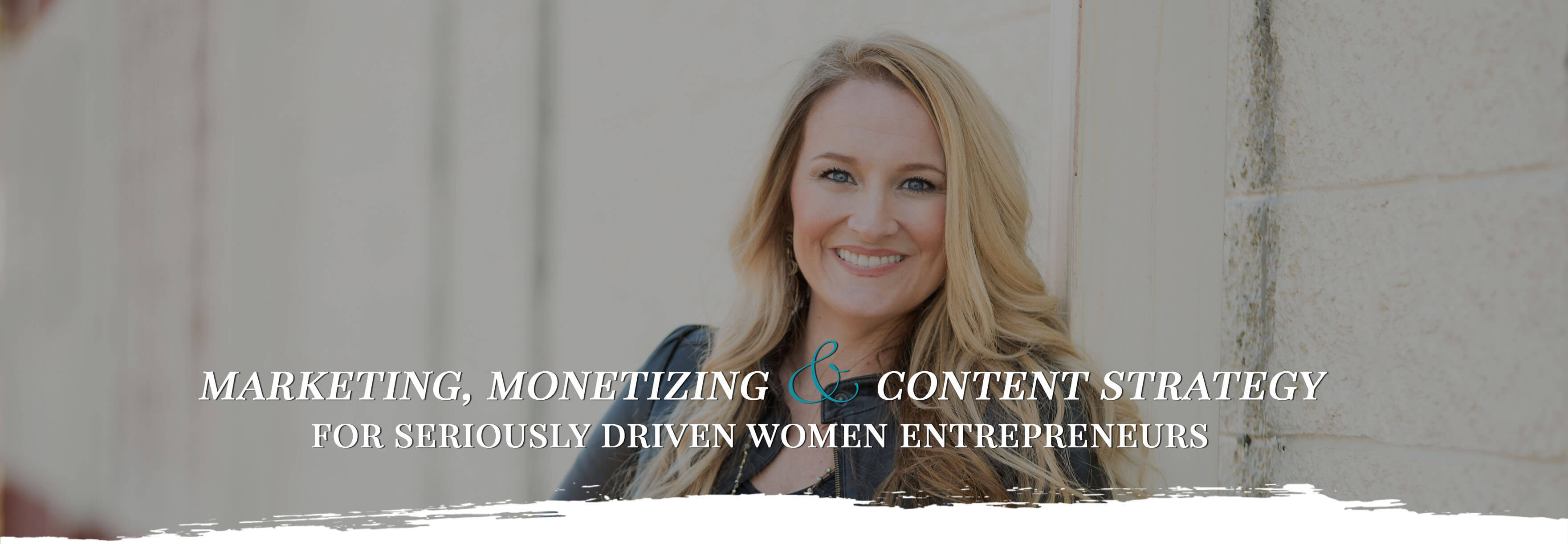 marketing, monetizing and content strategy for seriously driven women entrepreneurs 