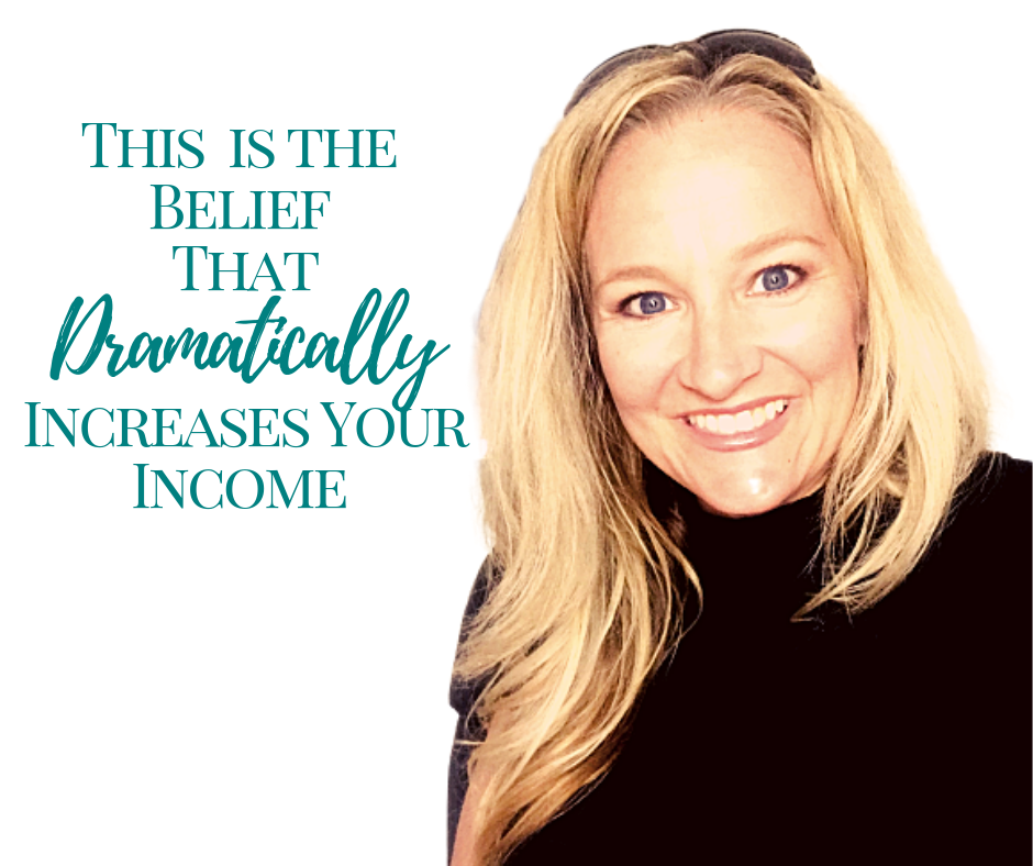 THIS IS THE BELIEF THAT DRAMATICALLY INCREASES YOUR INCOME ...